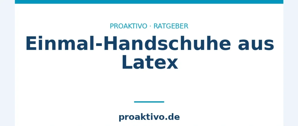Einmal-Handschuhe aus Latex