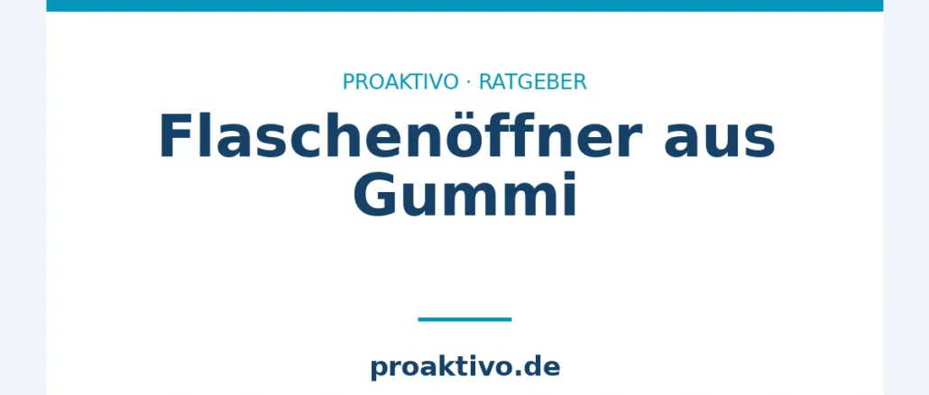 Flaschenöffner aus Gummi