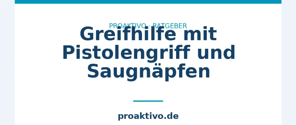Greifhilfe mit Pistolengriff und Saugnäpfen