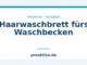 Haarwaschbrett fürs Waschbecken
