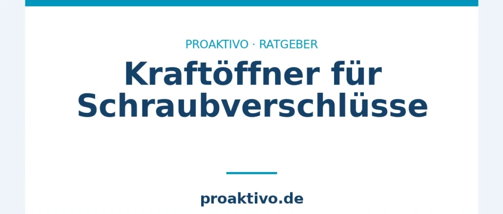 Kraftöffner für Schraubverschlüsse