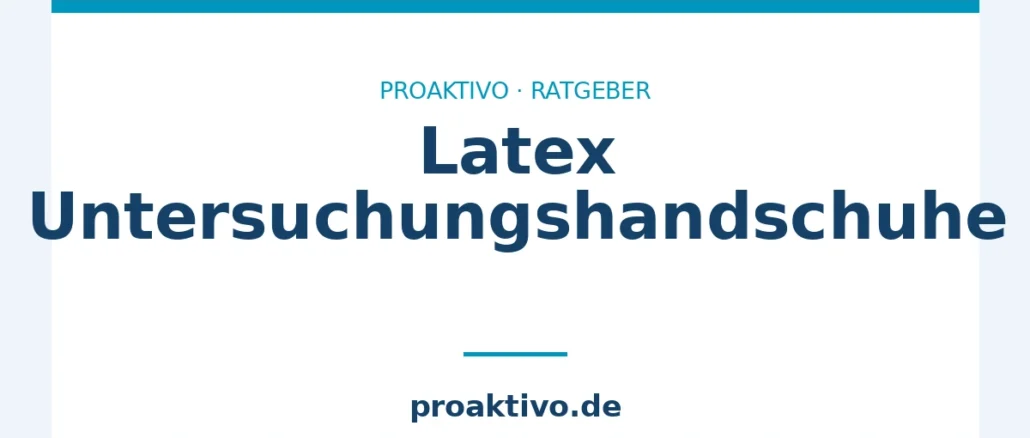 Latex Untersuchungshandschuhe