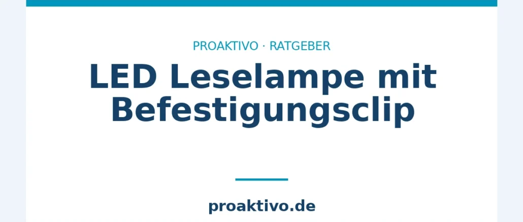 LED Leselampe mit Befestigungsclip