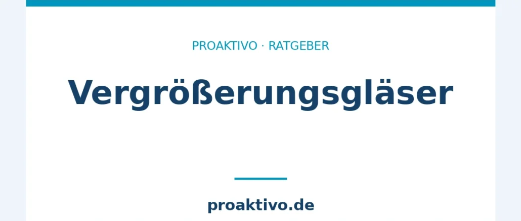 Vergrößerungsgläser