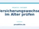 Versicherungswechsel im Alter prüfen