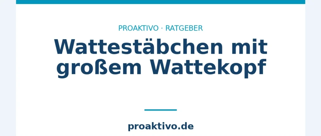 Wattestäbchen mit großem Wattekopf