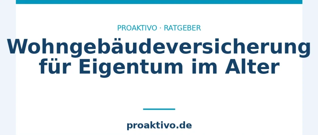 Wohngebäudeversicherung für Eigentum im Alter